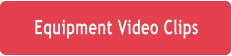 Equipment Video Clips