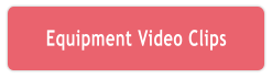 Equipment Video Clips