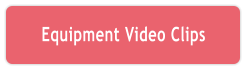 Equipment Video Clips