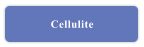Cellulite