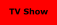 TV Show